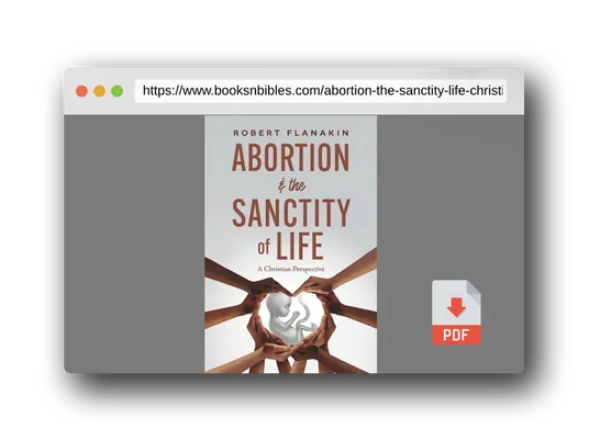PDF Preview of the book Abortion & the Sanctity of Life: A Christian Perspective