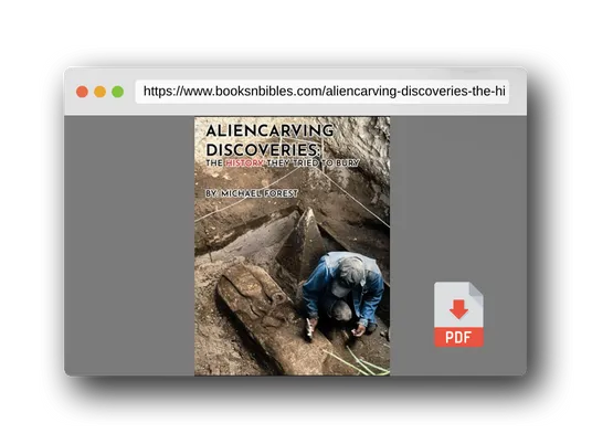 PDF Preview of the book Aliencarving Discoveries: The History They Tried to Bury