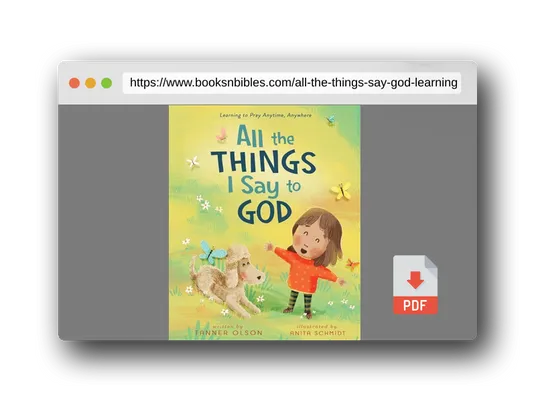 PDF Preview of the book All The Things I Say to God: Learning to Pray Anytime, Anywhere