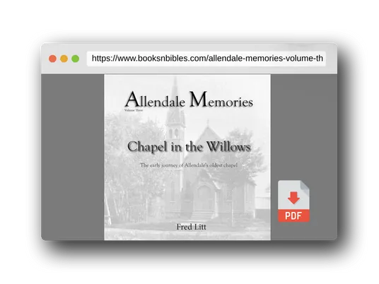 PDF Preview of the book Allendale Memories - Volume Three: Chapel in the Willows: The early journey of Allendale's oldest chapel
