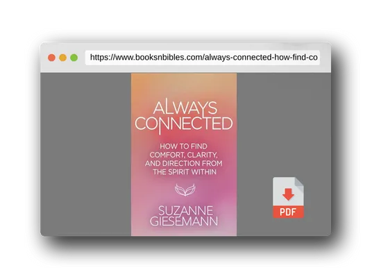 PDF Preview of the book Always Connected: How to Find Comfort, Clarity, and Direction from the Spirit Within