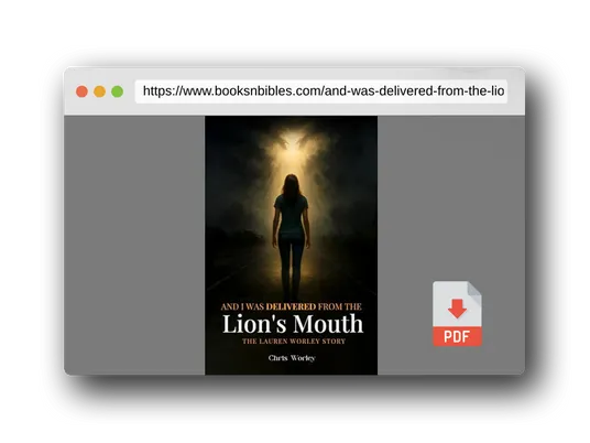 PDF Preview of the book And I Was Delivered from the Lion’s Mouth: The Lauren Worley Story