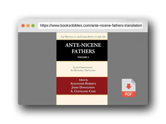 PDF Preview of the book Ante-Nicene Fathers: Translations of the Writings of the Fathers Down to A.D. 325, Volume 3: Latin Christianity: Its Founder, Tertullian