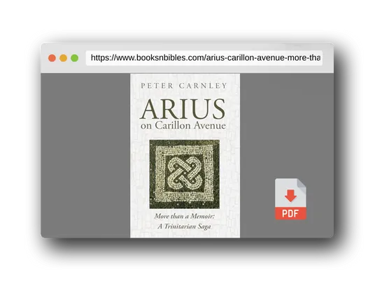 PDF Preview of the book Arius on Carillon Avenue: More than a Memoir: A Trinitarian Saga