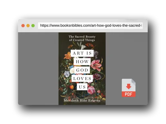 PDF Preview of the book Art Is How God Loves Us: The Sacred Beauty of Created Things