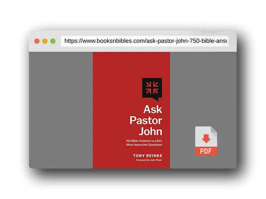 PDF Preview of the book Ask Pastor John: 750 Bible Answers to Life's Most Important Questions