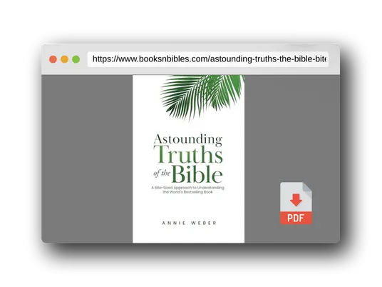 PDF Preview of the book Astounding Truths of the Bible: A Bite-Sized Approach to Understanding the World's Bestselling Book