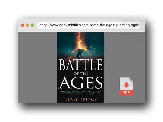 PDF Preview of the book Battle of the Ages: Guarding Against Deceptive Spirits and Their Destructive Influences