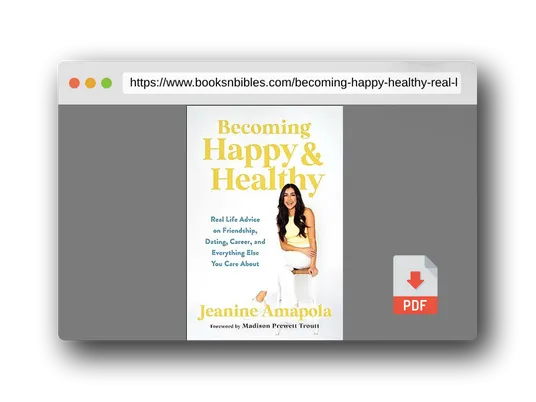 PDF Preview of the book Becoming Happy & Healthy: Real Life Advice on Friendship, Dating, Career, and Everything Else You Care About