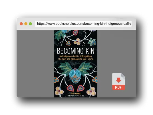 PDF Preview of the book Becoming Kin: An Indigenous Call to Unforgetting the Past and Reimagining Our Future