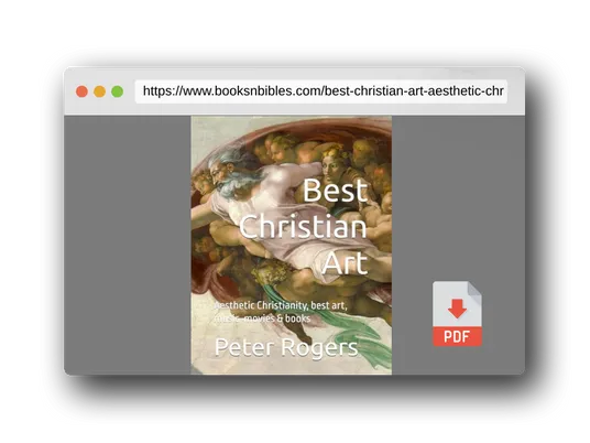 PDF Preview of the book Best Christian Art: Aesthetic Christianity, best art, music, movies & books