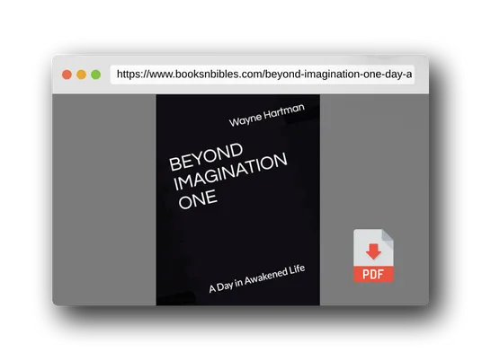 PDF Preview of the book BEYOND IMAGINATION ONE: A Day in Awakened Life