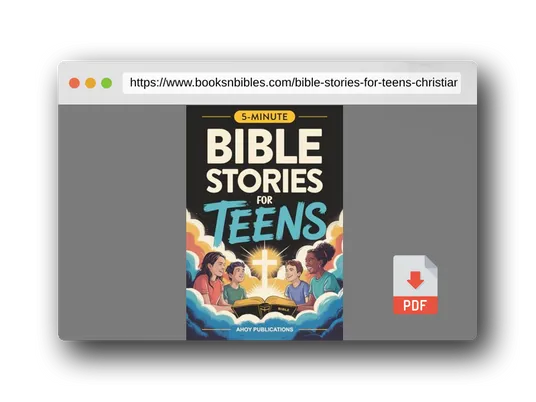 PDF Preview of the book Bible Stories for Teens: Christian Lessons, Biblical Truths, and Prayers to Help Teenagers Grow Strong in Faith