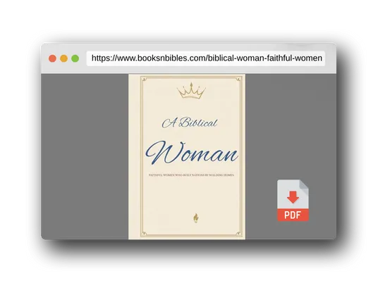 PDF Preview of the book A Biblical Woman: Faithful Women Who Built Nations by Building Homes (America Begins At Home Under God Library)