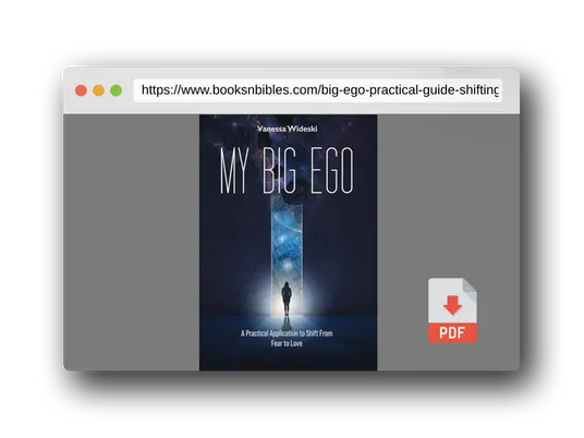 PDF Preview of the book My Big Ego: A Practical Guide to Shifting from Fear to Love: A