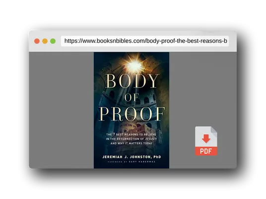 PDF Preview of the book Body of Proof: The 7 Best Reasons to Believe in the Resurrection of Jesus--and Why It Matters Today