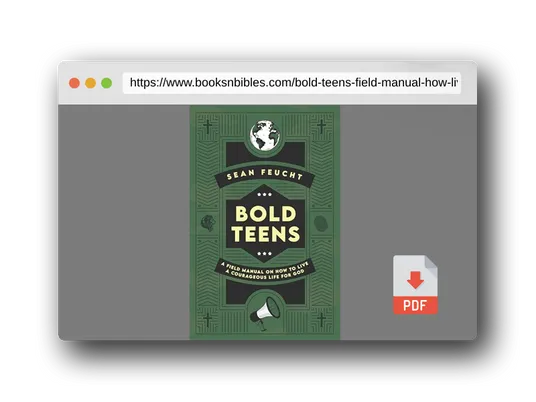 PDF Preview of the book Bold Teens: A Field Manual on How to Live a Courageous Life for God
