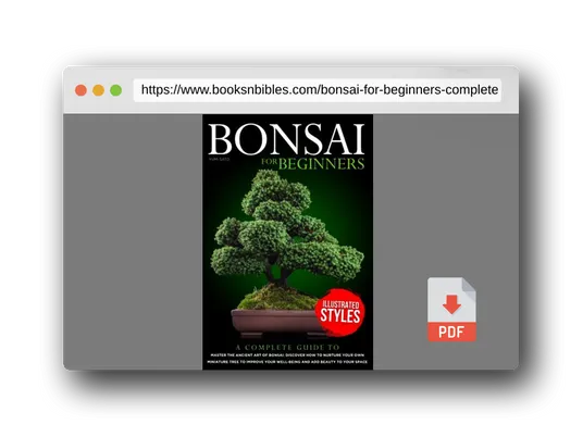 PDF Preview of the book Bonsai For Beginners: A Complete Guide to Master the Ancient Art of Bonsai: Discover How to Nurture Your Own Miniature Tree to Improve your Well-Being and Add Beauty to your Space