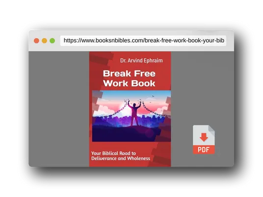 PDF Preview of the book Break Free: Work Book: Your Biblical Road to Deliverance and Wholeness