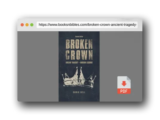 PDF Preview of the book Broken Crown: Ancient Tragedy Modern Lessons: Second Edition