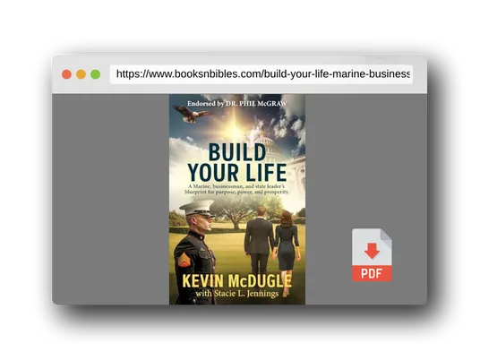 PDF Preview of the book Build Your Life: A Marine, businessman, and state leader's blueprint for purpose, power, and prosperity.