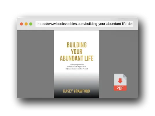 PDF Preview of the book Building Your Abundant Life: A Deep Exploration and Passionate Application of Jesus’s Sermon on the Mount
