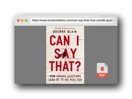 PDF Preview of the book Can I Say That?: How Unsafe Questions Lead Us to the Real God