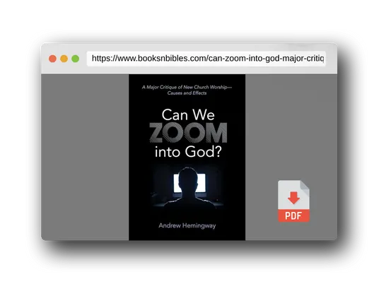 PDF Preview of the book Can We Zoom into God?: A Major Critique of New Church Worship--Causes and Effects
