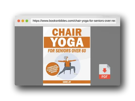 PDF Preview of the book Chair Yoga for Seniors Over 60: Rediscover the Power of your Body with These Easy-to-Follow Stretches & Poses to Gain Mobility, Strength, Balance & Even Lose Weight with Serenity and Peace of Mind