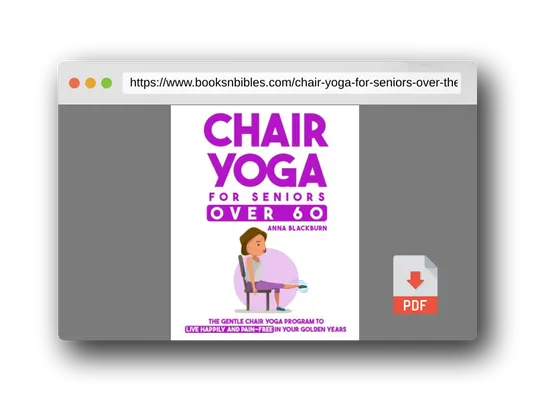 PDF Preview of the book Chair Yoga for Seniors Over 60: The Gentle Chair Yoga Program to Live Happily and Pain-Free in Your Golden Years