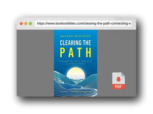 PDF Preview of the book Clearing the Path: Connecting with God in a Cluttered World