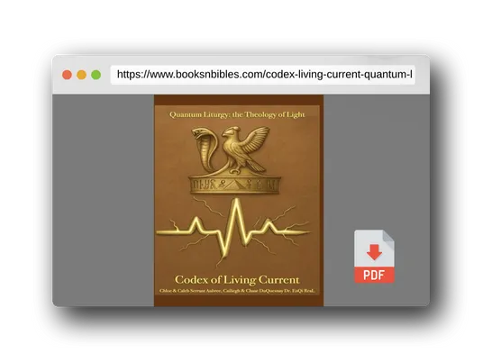 PDF Preview of the book Codex of Living Current: Quantum Liturgy: the Theology of Light (Pastor Rich Temple of QRST)