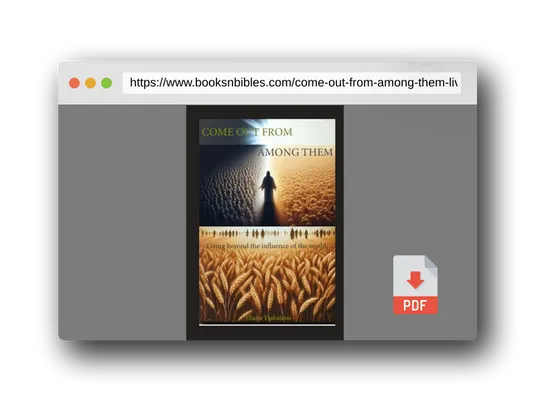 PDF Preview of the book Come Out From Among Them: Living Beyond the Influence of the World