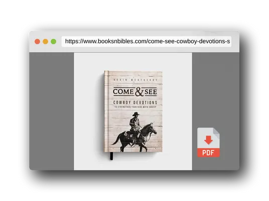 PDF Preview of the book Come & See: Cowboy Devotions to Strengthen Your Ride with Christ