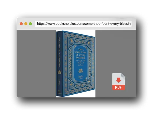 PDF Preview of the book Come, Thou Fount of Every Blessing: A Liturgy for Daily Worship with the Psalms