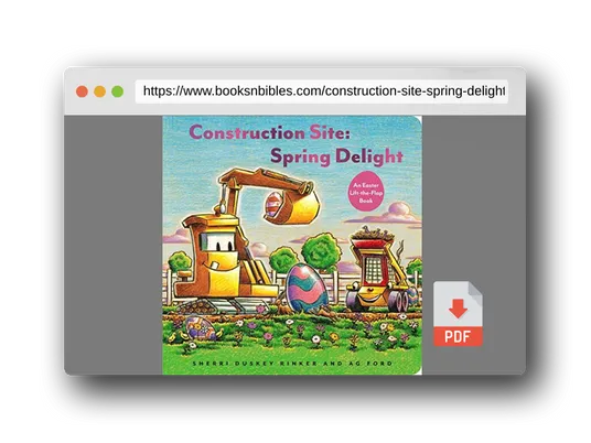 PDF Preview of the book Construction Site: Spring Delight: An Easter Lift-the-Flap Book (Goodnight, Goodnight, Construc)