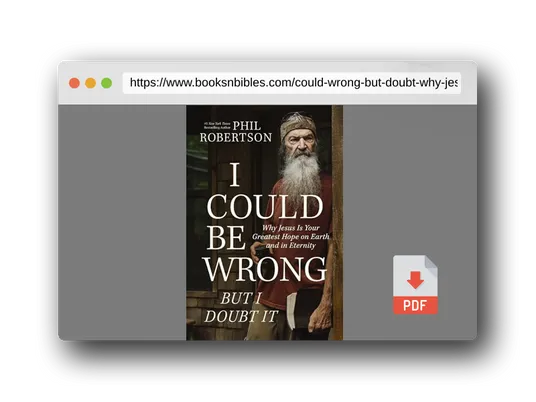 PDF Preview of the book I Could Be Wrong, But I Doubt It: Why Jesus Is Your Greatest Hope on Earth and in Eternity