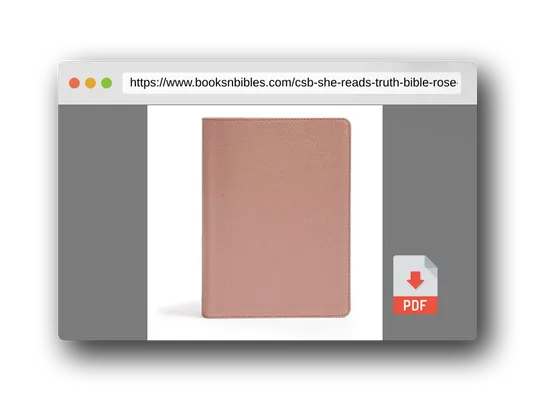 PDF Preview of the book CSB She Reads Truth Bible, Rose Gold LeatherTouch, Black Letter, Full-Color Design, Wide Margins, Journaling Space, Devotionals, Reading Plans, Single-Column, Easy-to-Read Bible Serif Type
