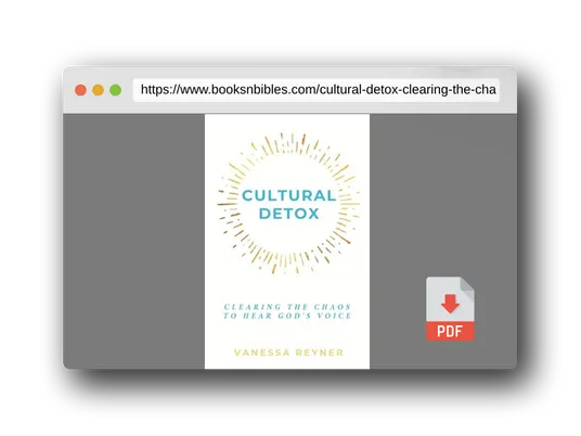 PDF Preview of the book Cultural Detox: Clearing the Chaos to Hear God's Voice