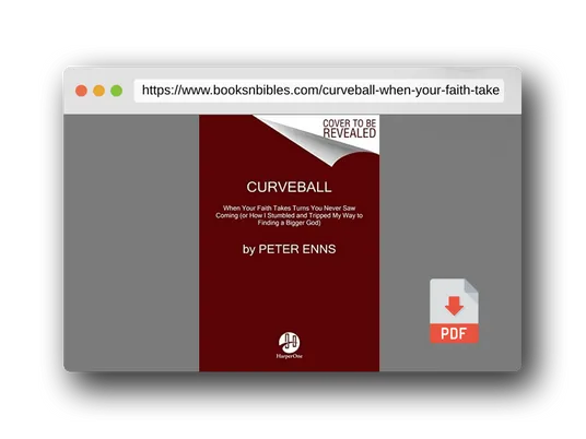 PDF Preview of the book Curveball: When Your Faith Takes Turns You Never Saw Coming (or How I Stumbled and Tripped My Way to Finding a Bigger God)