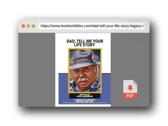 PDF Preview of the book DAD, TELL ME YOUR LIFE STORY: A LEGACY OF STRENGTH, WISDOM, AND LOVE