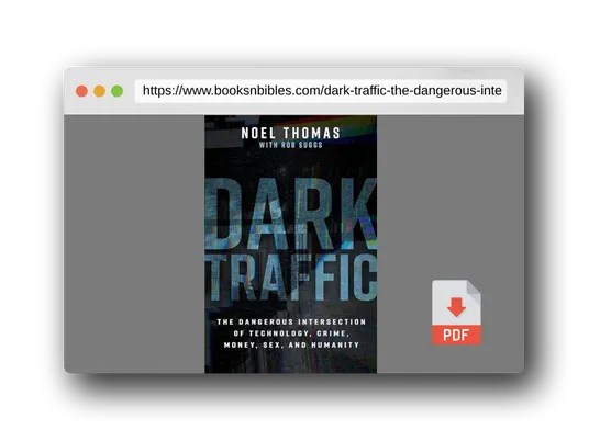 PDF Preview of the book Dark Traffic: The Dangerous Intersection of Technology, Crime, Money, Sex, and Humanity