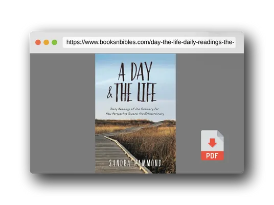 PDF Preview of the book A Day & The Life: Daily Readings of the Ordinary for New Perspective Toward the Extraordinary