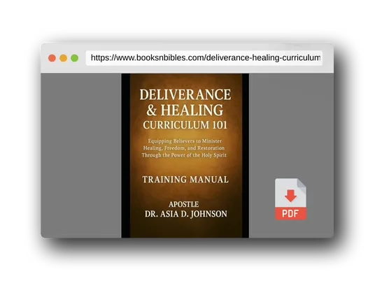 PDF Preview of the book Deliverance & Healing Curriculum 101 Training Manual: Training the Called, Healing the Broken, and Restoring the Bound Through Apostolic Teaching