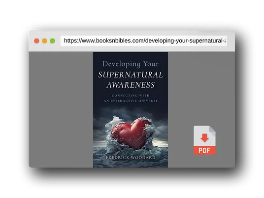 PDF Preview of the book Developing Your Supernatural Awareness: Connecting with an Interactive Universe