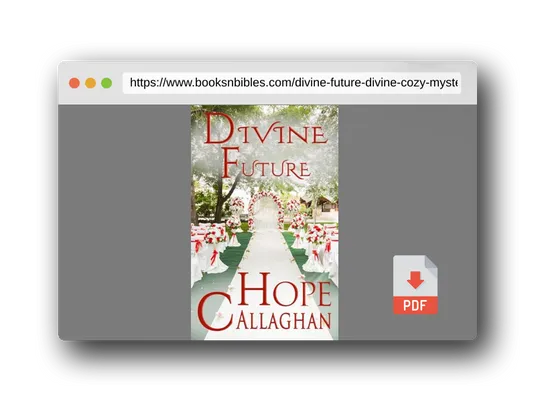 PDF Preview of the book Divine Future: A Divine Cozy Mystery Romance (Divine Mystery Series)