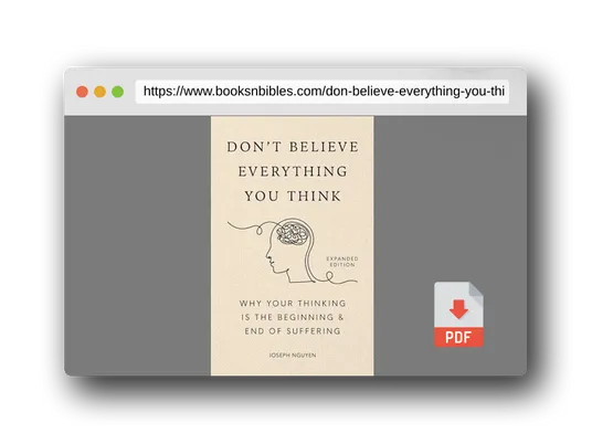 PDF Preview of the book Don't Believe Everything You Think (Expanded Edition): Why Your Thinking Is The Beginning & End Of Suffering