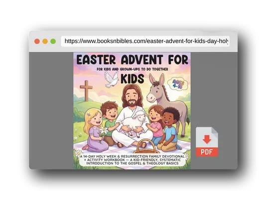 PDF Preview of the book Easter Advent for Kids: A 14-Day Holy Week & Resurrection Family Devotional + Activity Workbook — A Kid-Friendly, Systematic Introduction to the Gospel & Theology Basics (Ages 4–10)