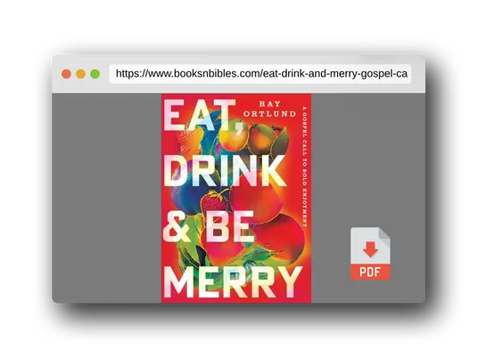 PDF Preview of the book Eat, Drink, and Be Merry: A Gospel Call to Bold Enjoyment