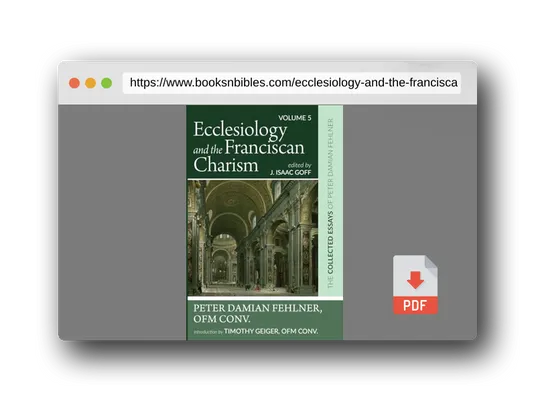 PDF Preview of the book Ecclesiology and the Franciscan Charism: The Collected Essays of Peter Damian Fehlner, OFM Conv: Volume 5